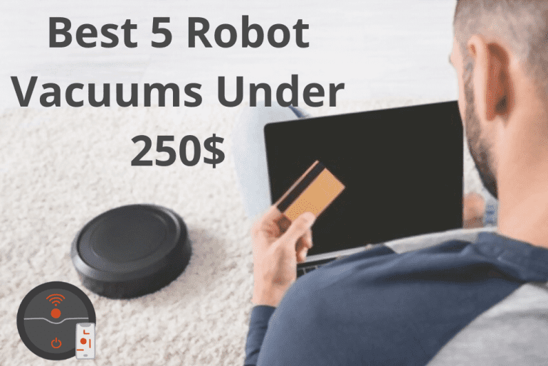 Best 5 Robot Vacuums Under 250