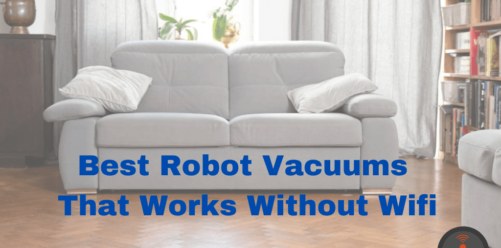 Best Robot Vacuum Without Wifi