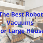 Best Robot Vacuums For Large House