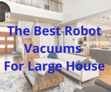 Best Robot Vacuums For Large House